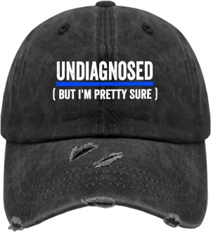 Announcement,Undiagnosed, But I'm Pretty Sure Hat for Men Funny Washed Distressed Baseball Caps